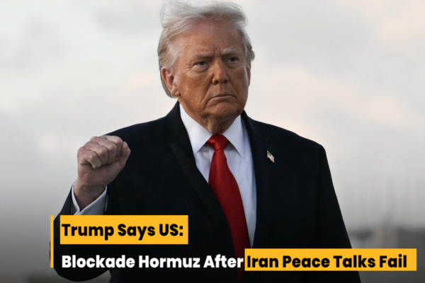 Trump says US Will Blockade Strait Of Hormuz After Iran Peace Talks Fail