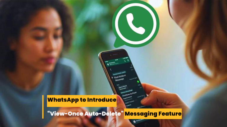 WhatsApp to Introduce “View-Once Auto-Delete” Messaging Feature